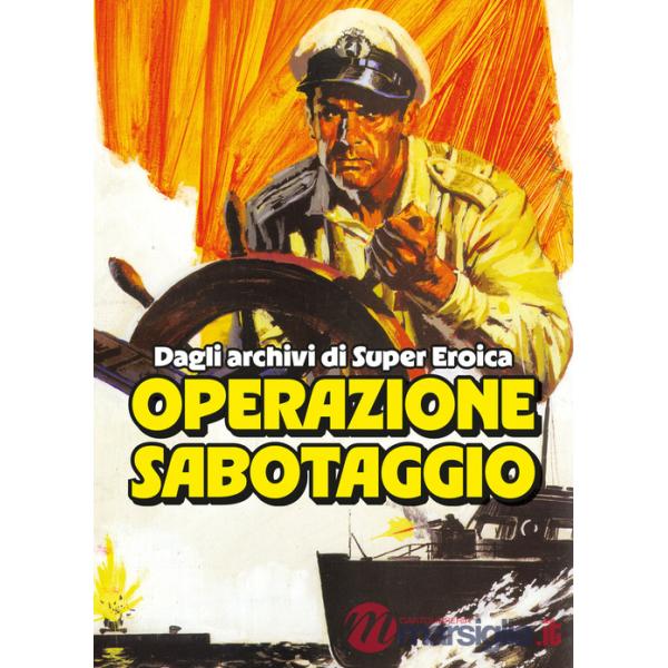 Operazione sabotaggio. Dagli archivi di Super Eroica