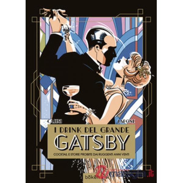 Drink del Grande Gatsby. Cocktail e storie proibite dai ruggenti anni Venti (I)