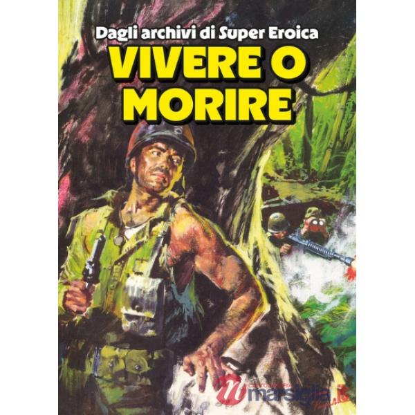 Vivere o morire. Dagli archivi di Super Eroica