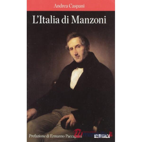 L'Italia di Manzoni. «Una d'arme, di lingua e d'altare, di memorie, di sangue e di cor»