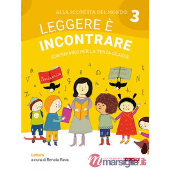 ALLA SCOPERTA DEL MONDO 3. LEGGERE E' INCONTRARE SUSSIDIARIO