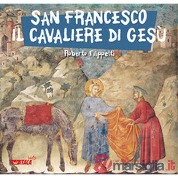 San Francesco, il cavaliere di Gesù