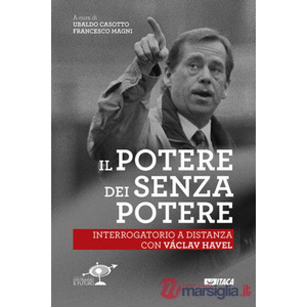 Il Potere dei senza potere. Interrogatorio a distanza con Václav Havel