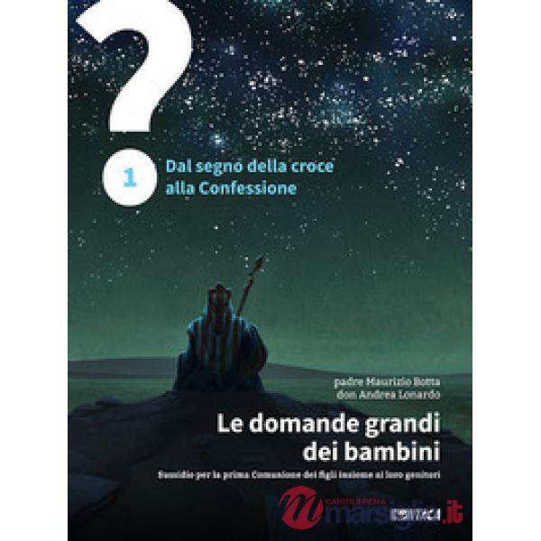 Le domande grandi dei bambini. Sussidio per la prima Comunione dei figli insieme ai loro genitori