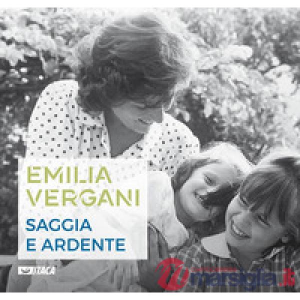 Emilia Vergani. Saggia e ardente