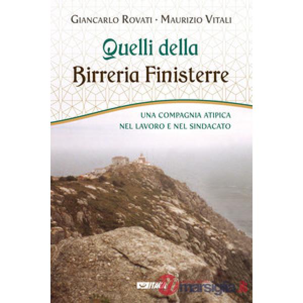Quelli della Birreria Finisterre. Una compagnia atipica nel lavoro e nel sindacato