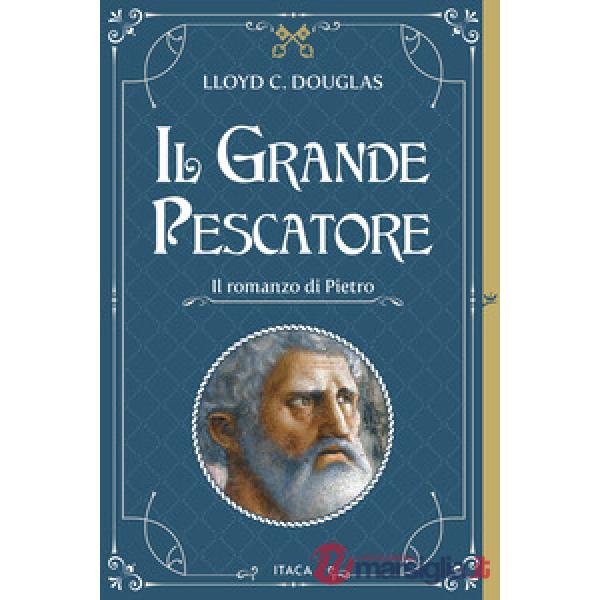 Il Grande Pescatore. Il romanzo di Pietro