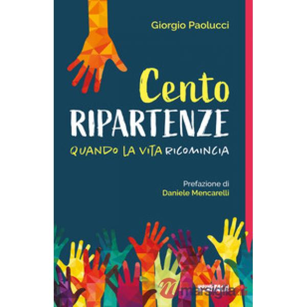 Cento ripartenze. Quando la vita ricomincia
