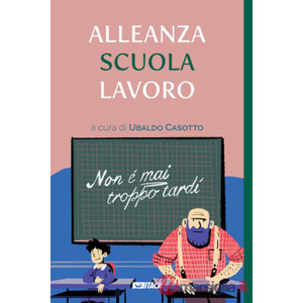 Alleanza scuola lavoro. Non è mai troppo tardi