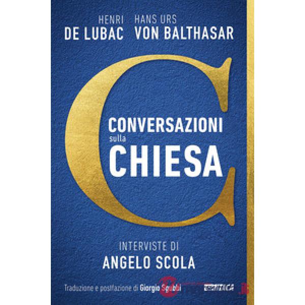 Conversazioni sulla Chiesa. Interviste di Angelo Scola