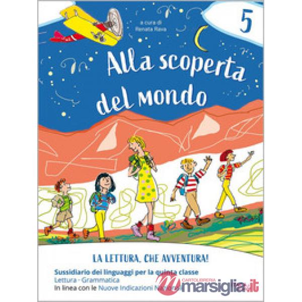 ALLA SCOPERTA DEL MONDO 5. CLASSE 5. LA LETTURA, CHE AVVENTURA!
