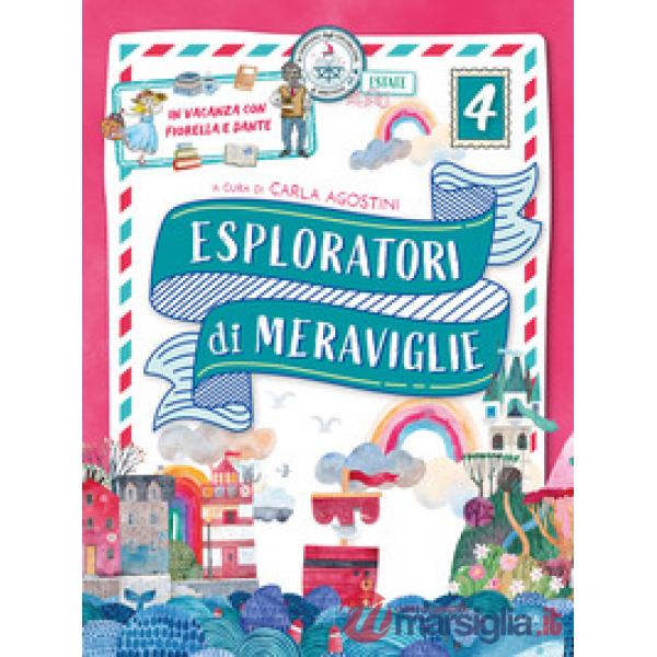 Esploratori di meraviglie. In vacanza con Fiorella e Dante. Per la scuola primaria