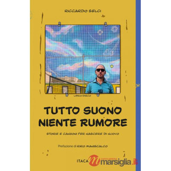 Tutto suono, niente rumore. Storie e canzoni per nascere di nuovo