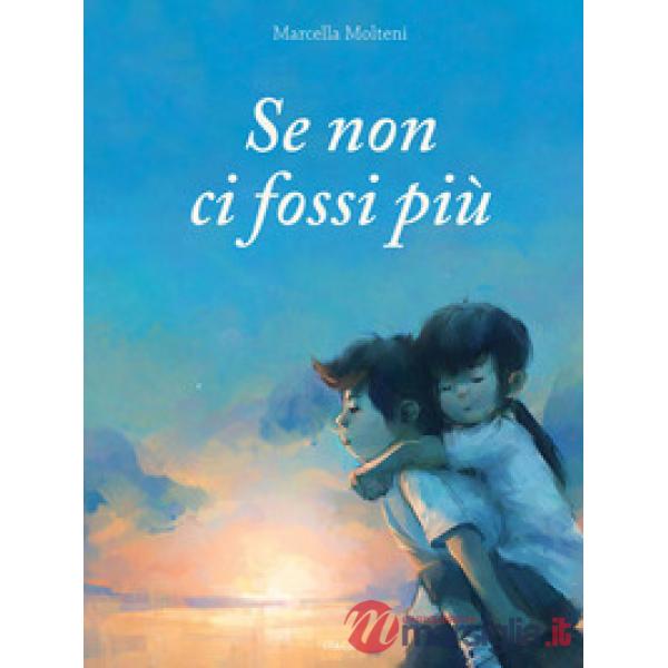 Se non ci fossi più