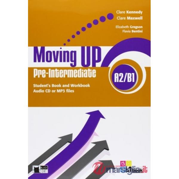 MOVING UP PRE INTERMEDIATE LIVELLO A2/B1 SB/WB + E