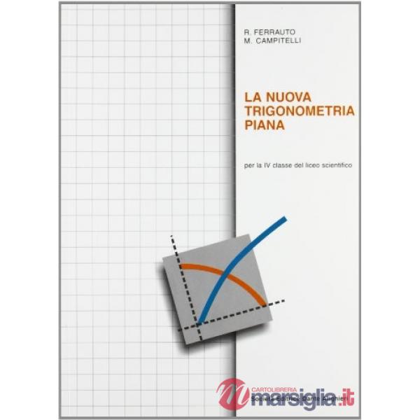 LA NUOVA TRIGONOMETRIA PIANA , PER LICEO SCIENTIFICO