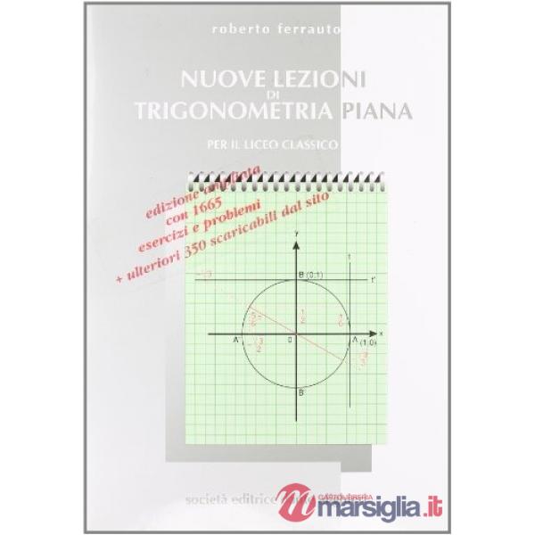 NUOVE LEZIONI DI TRIGONOMETRIA PIANA, PER LICEO CLASSICO