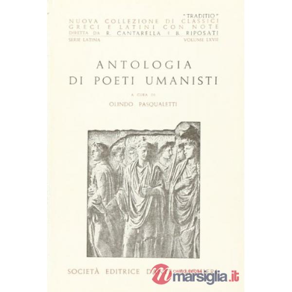 ANTOLOGIA DI POETI UMANISTI, A CURA DI O. PASQUALETTI