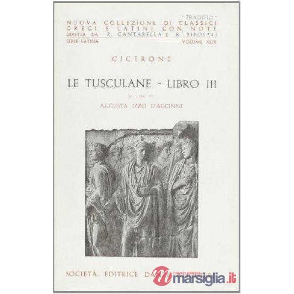 TUSCULANE, LIBRO III, A CURA DI A. IZZO D'ACCINNI