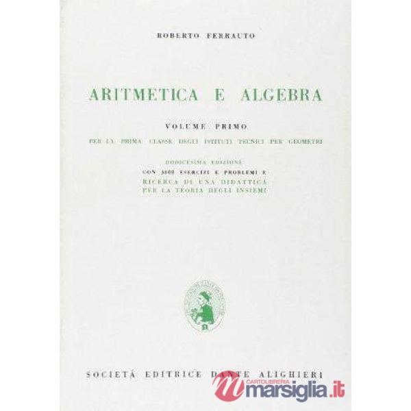 ARITMETICA E ALGEBRA, PER ITG, VOL. I