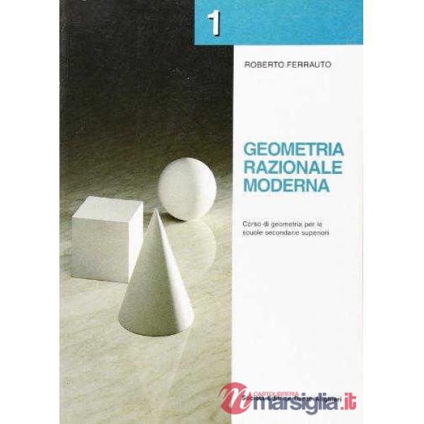 GEOMETRIA RAZIONALE, VOL. I