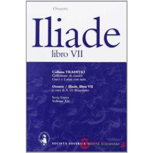 ILIADE, LIBRO VII, A CURA DI A. DI BENEDETTO