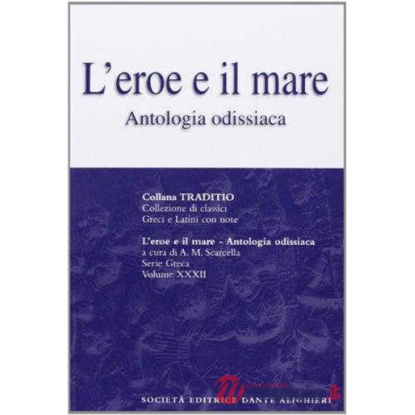 L'EROE E IL MARE (ANTOL. ODISSIACA) , A CURA DI A. M. SCARCELLA