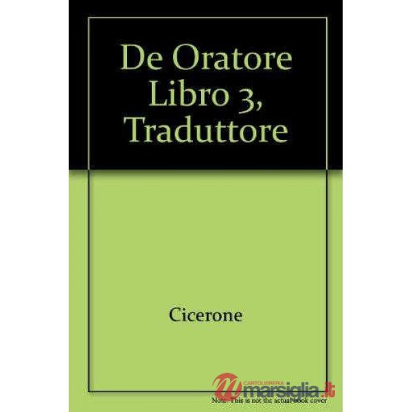 DE ORATORE, LIBRO III