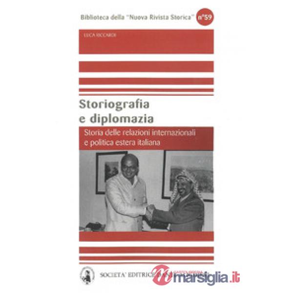 Storiografia e diplomazia. Storia delle relazioni internazionali e politica estera italiana