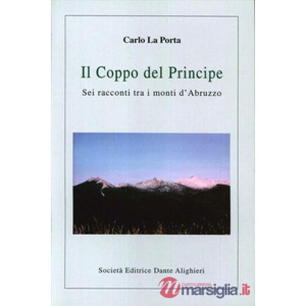 Il coppo del principe. Sei racconti tra i monti d'Abruzzo