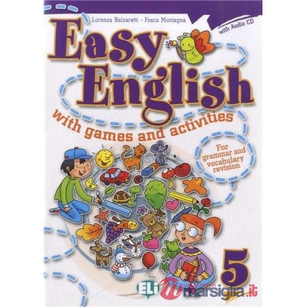 EASY ENGLISH WITH GAMES AND ACTIVITES. PER LA SCUOLA ELEMENTARE. CON CD AUDIO. VOL. 5