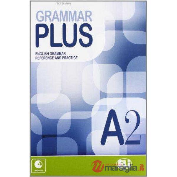GRAMMAR PLUS. A2. CON ESPANSIONE ONLINE. CON CD AUDIO. PER LE SCUOLE SUPERIORI