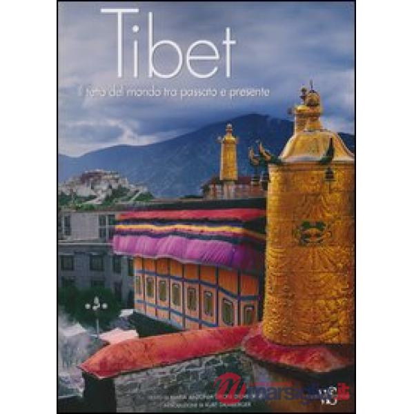 Tibet. Il tetto del mondo tra passato e presente