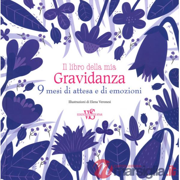 Libro della mia gravidanza. 9 mesi di attesa e di emozioni (Il)