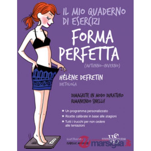 Mio quaderno di esercizi. Forma perfetta (autunno-inverno) (Il)