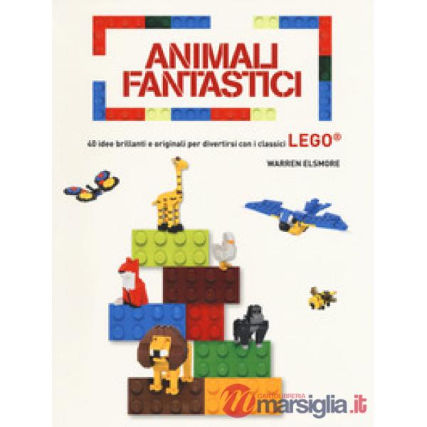 Animali fantastici. 40 idee brillanti e originali per divertirsi con i classici Lego. Ediz. a colori