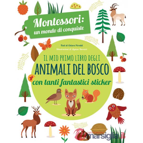 Mio primo libro degli animali del bosco. 3-4 anni. Montessori: un mondo di conquiste. Con adesivi. Ediz. a colori (Il)