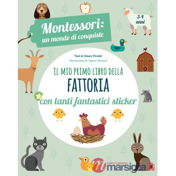 Mio primo libro della fattoria. 3-4 anni. Montessori: un mondo di conquiste. Con adesivi. Ediz. a colori (Il)