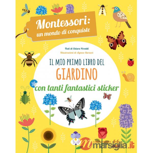 Mio primo libro del giardino. 5-6 anni. Montessori: un mondo di conquiste. Con adesivi (Il)