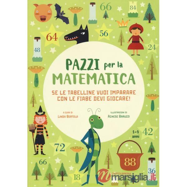 Se le tabelline vuoi imparare con le fiabe devi giocare. Pazzi per la matematica. Con adesivi. Ediz. a colori