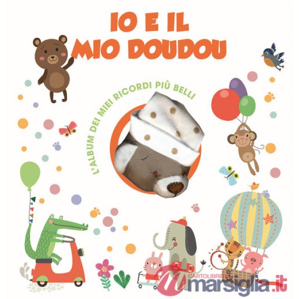 Io e il mio Doudou. L'album dei miei ricordi più belli. Ediz. a colori. Con Giocattolo morbido