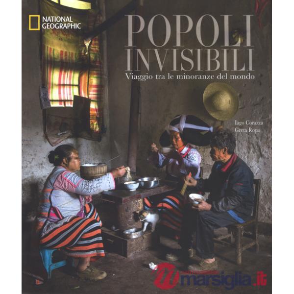 Popoli invisibili. Viaggio tra le minoranze del mondo. Ediz. a colori