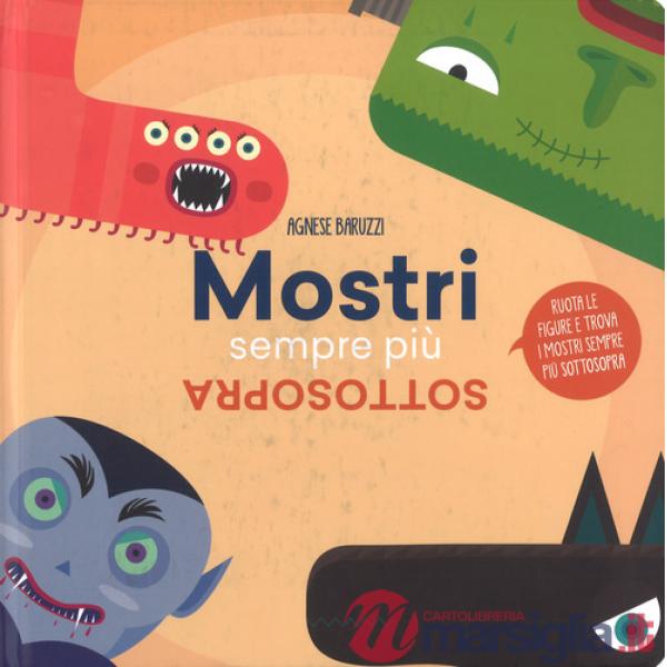 Mostri sempre più sottosopra. Ruota le figure e trova i mostri sempre più sottosopra. Ediz. illustrata