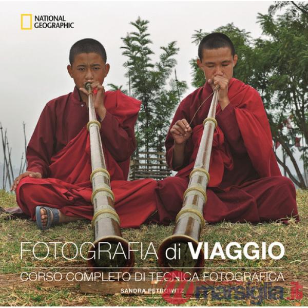 Fotografia di viaggio. Corso completo di tecnica fotografica