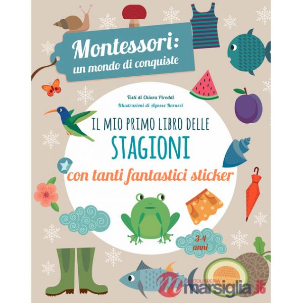 Mio primo libro delle stagioni. Montessori un mondo di conquiste. Con adesivi. Ediz. a colori (Il)
