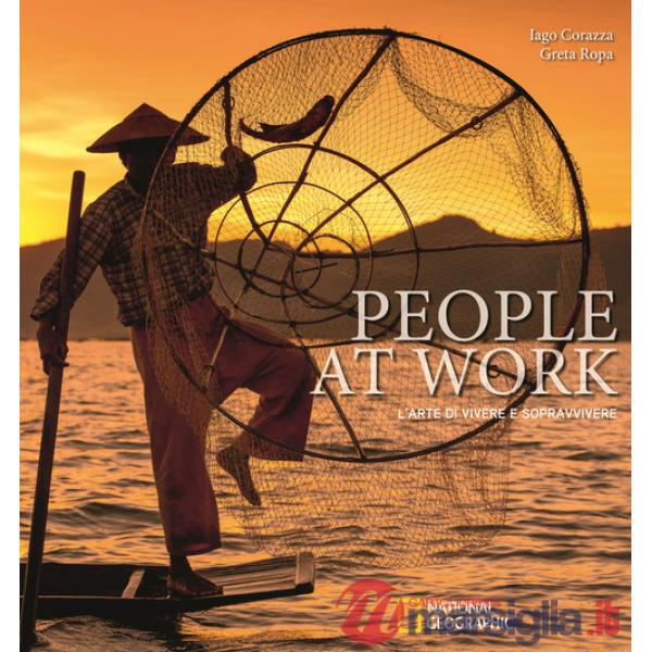 People at work. L'arte di vivere e sopravvivere. Ediz. a colori