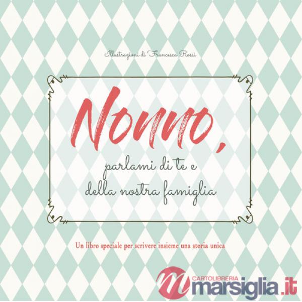 Nonno, parlami di te e della nostra famiglia