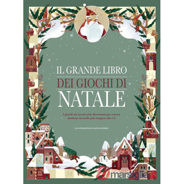 Grande libro dei giochi di Natale. I giochi da tavolo più divertenti per vivere insieme la notte più magica che c'è (Il)