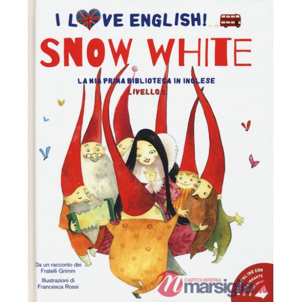 Snow White da un racconto dei fratelli Grimm. Livello 2. Ediz. italiana e inglese. Con audiolibro