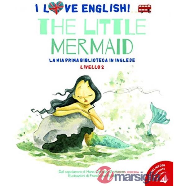 Little mermaid dal capolavoro di Hans Christian Andersen. Livello 2. Ediz. italiana e inglese. Con File audio per il download (T